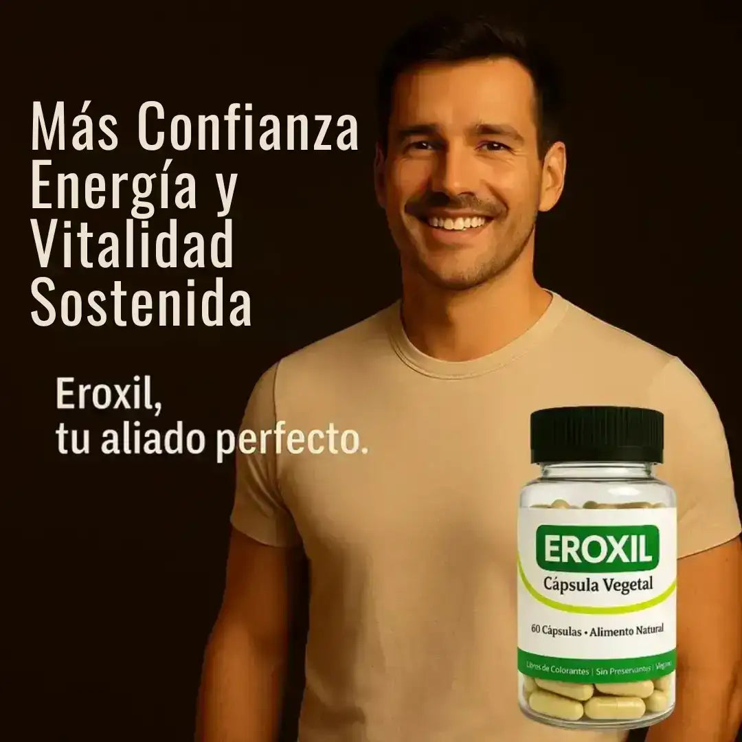 EROXIL® Potenciador Natural Masculino – Aumenta tu Potencia y Confianza 💪 - HOUSKYCHILE