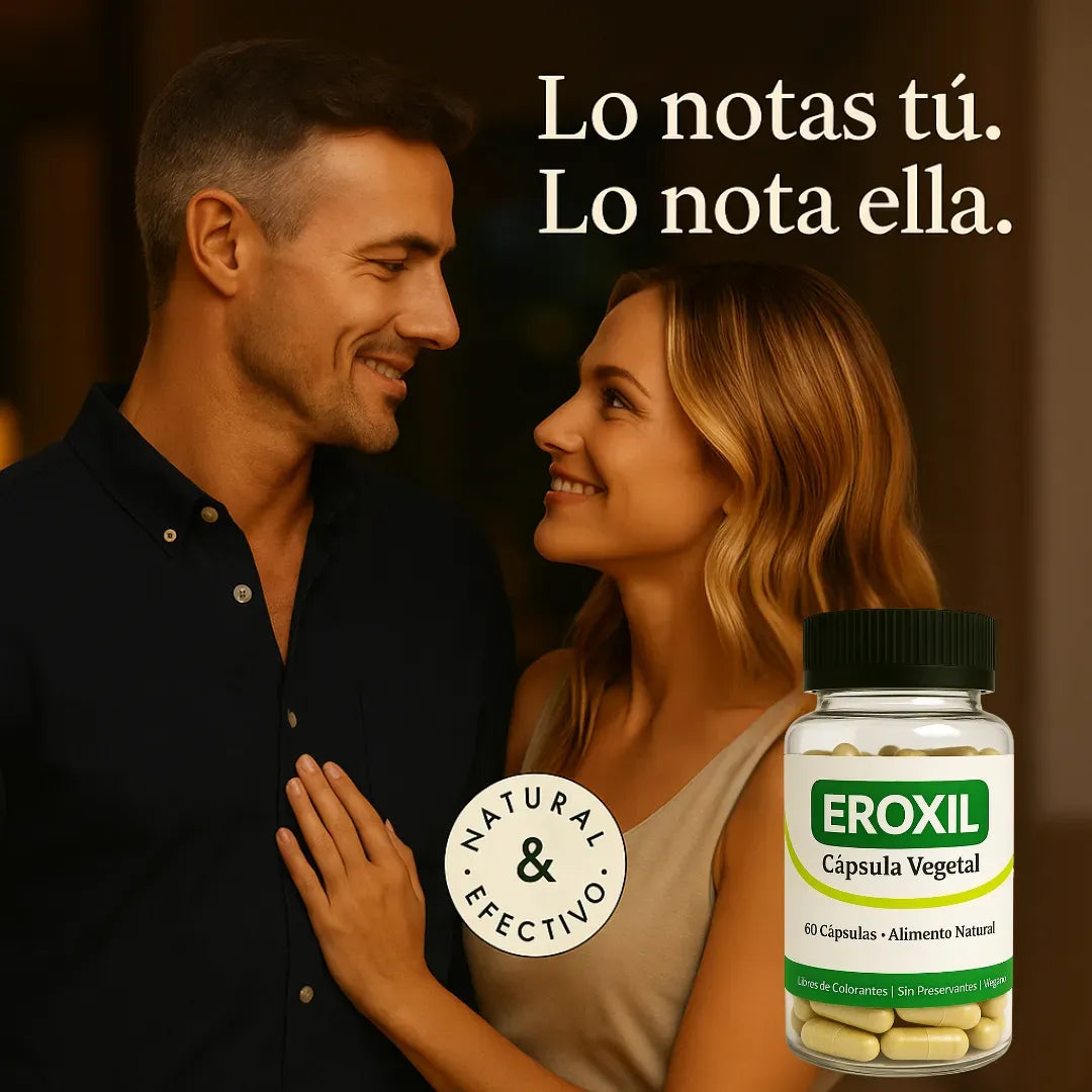 EROXIL® Potenciador Natural Masculino – Aumenta tu Potencia y Confianza 💪 - HOUSKYCHILE